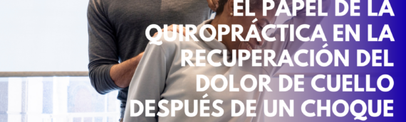 El papel de la quiropráctica en la recuperación del dolor de cuello después de un choque en Aurora, Illinois