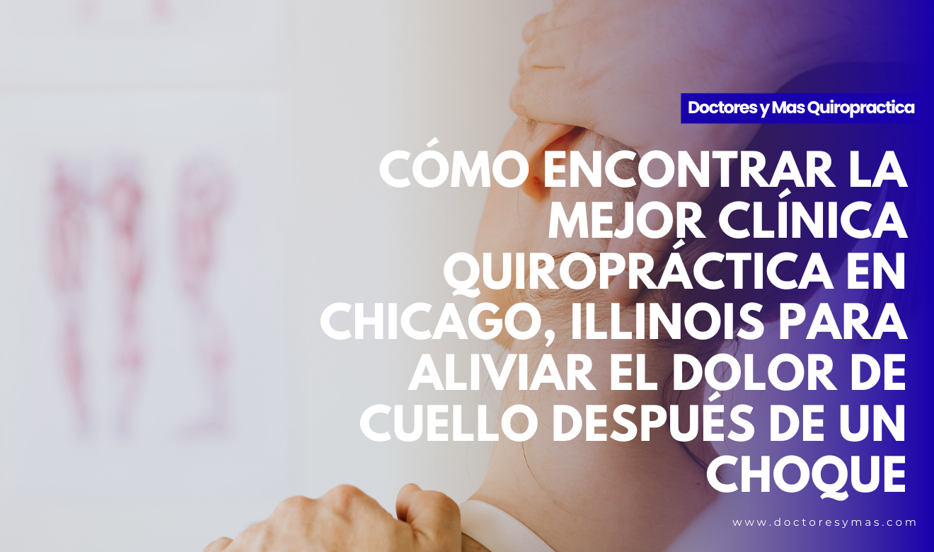 clínica quiropráctica en chicago para dolor de cuello choque