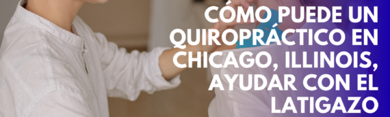 Cómo puede un quiropráctico en Chicago, Illinois, ayudar con el latigazo cervical