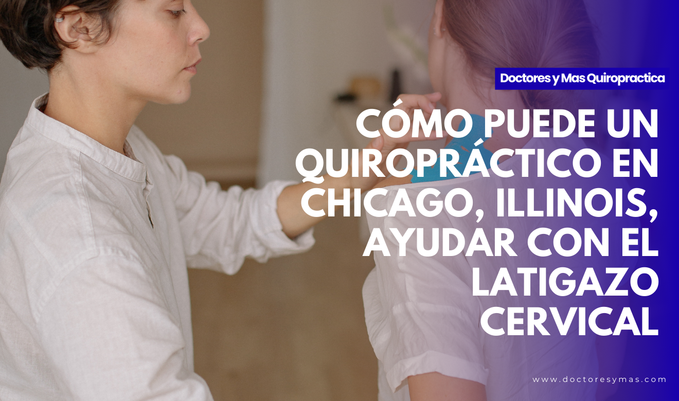 latigazo cervical (whiplash) chicago quiropráctico