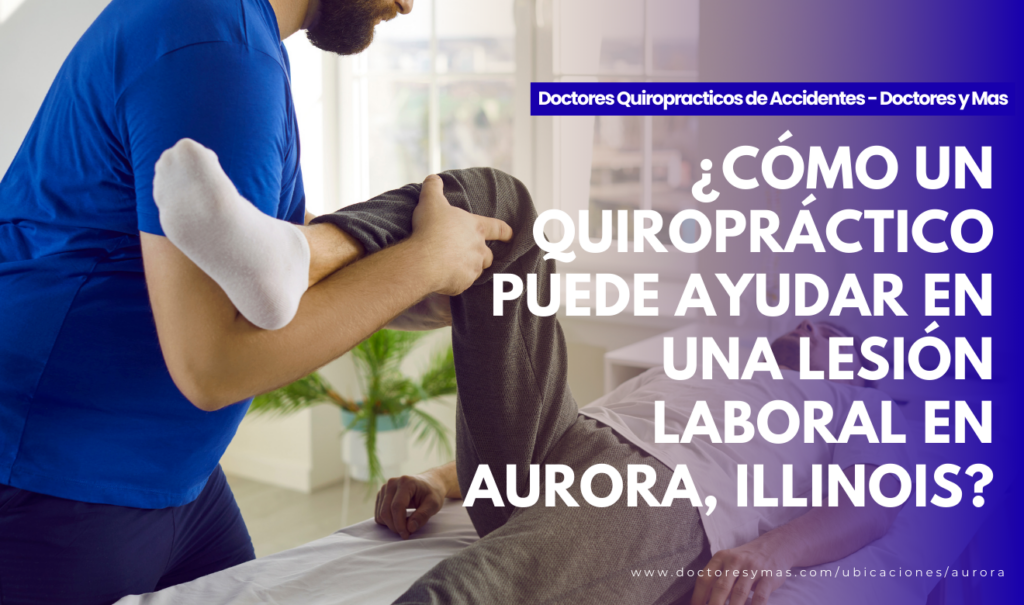 quiropráctico en aurora workers comp lesión laboral
