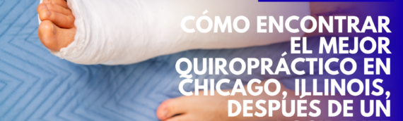 Cómo encontrar el mejor quiropráctico en Chicago, Illinois, después de un accidente automovilístico