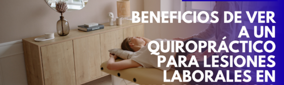 Beneficios de ver a un quiropráctico para lesiones laborales en Chicago, Illinois