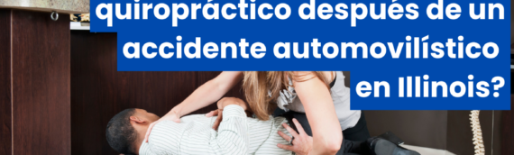 ¿Por qué es importante acudir al quiropráctico después de un accidente automovilístico en Illinois?