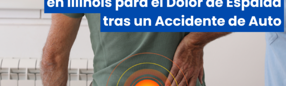Encuentra al Especialista Adecuado en Illinois para el Dolor de Espalda tras un Accidente de Auto