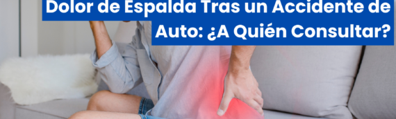 Especialistas Médicos en Illinois para el Dolor de Espalda Tras un Accidente de Auto: ¿A Quién Consultar?