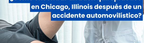 ¿Cómo encontrar un buen quiropráctico en Chicago, Illinois después de un accidente automovilístico?