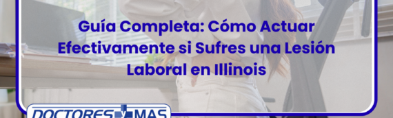 Guía Completa: Cómo Actuar Efectivamente si Sufres una Lesión Laboral en Illinois