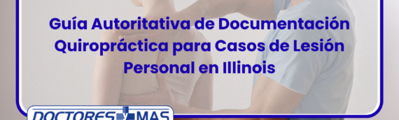 Guía Autoritativa de Documentación Quiropráctica para Casos de Lesión Personal en Illinois